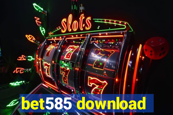 bet585 download